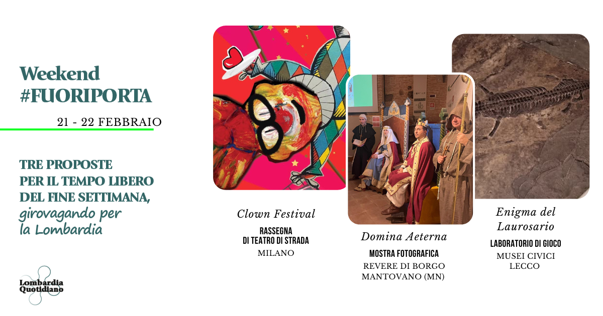 Le nostre proposte per il tempo libero del fine settimana tra allegria, storia e scienza, girovagando per la Lombardia.